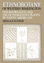 Ethnobotany of Western Washington: The Knowledge and Use of Indigenous Plants by Native Americans
