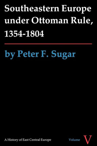 Southeastern Europe under Ottoman Rule, 1354-1804 / Edition 1