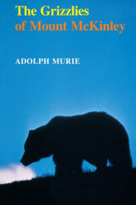 Title: The Grizzlies of Mount McKinley, Author: Adolph Murie