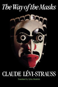 Title: The Way of the Masks, Author: Claude Levi-Strauss