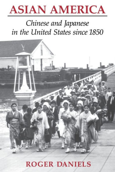 Asian America: Chinese and Japanese the United States since 1850
