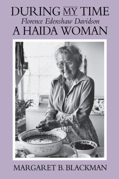 During My Time: Florence Edenshaw Davidson, A Haida Woman / Edition 2