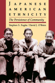 Title: Japanese American Ethnicity: The Persistence of Community, Author: Stephen S. Fugita