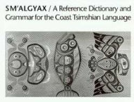 Title: Sm'algyax: A Reference Dictionary and Grammar of the Coast Tsimshian Language, Author: John Asher Dunn