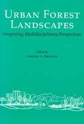 Title: Urban Forest Landscapes: Integrating Multidisciplinary Perspectives, Author: Gordon A. Bradley