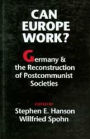 Can Europe Work?: Germany and the Reconstruction of Postcommunist Societies