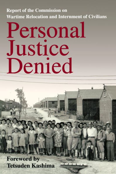 Personal Justice Denied: Report of the Commission on Wartime Relocation and Internment of Civilians