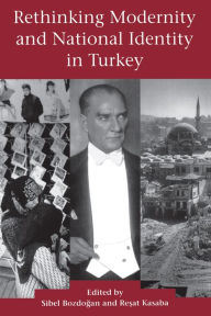Title: Rethinking Modernity and National Identity in Turkey, Author: Sibel Bozdogan
