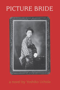 Title: Picture Bride: A Novel by Yoshiko Uchida, Author: Yoshiko Uchida