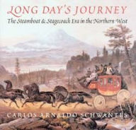 Title: Long Day's Journey: The Steamboat and Stagecoach Era in the Northern West, Author: Carlos Arnaldo Schwantes