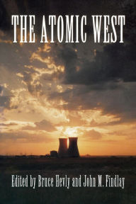 Title: The Atomic West, Author: Bruce W. Hevly