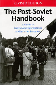 Title: The Post-Soviet Handbook: A Guide to Grassroots Organizations and Internet Resources, Author: M. Holt Ruffin