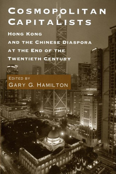 Cosmopolitan Capitalists: Hong Kong and the Chinese Diaspora at the End of the Twentieth Century