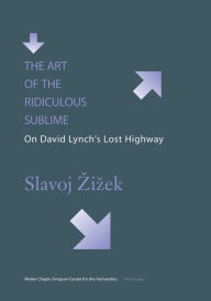 Download full google books free The Art of the Ridiculous Sublime: On David Lynch's Lost Highway by Slavoj Zizek 9780295979250 in English DJVU