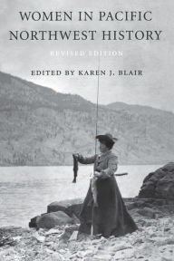 Title: Women in Pacific Northwest History / Edition 2, Author: Karen J. Blair