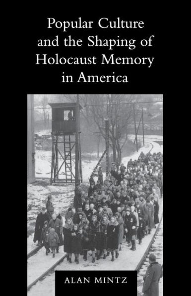 Popular Culture and the Shaping of Holocaust Memory America