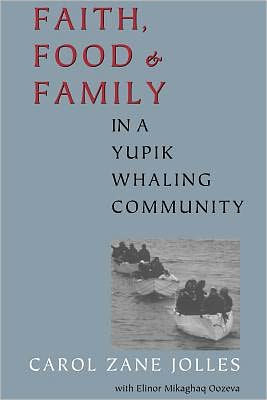 Faith, Food, and Family a Yupik Whaling Community