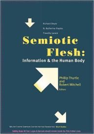 Title: Semiotic Flesh: Information and the Human Body, Author: Phillip Thurtle