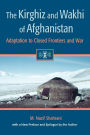 The Kirghiz and Wakhi of Afghanistan: Adaptation to Closed Frontiers and War / Edition 2