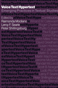 Title: Voice, Text, Hypertext: Emerging Practices in Textual Studies, Author: Raimonda Modiano