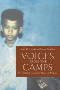 Title: Voices from the Camps: Vietnamese Children Seeking Asylum, Author: James M. Freeman