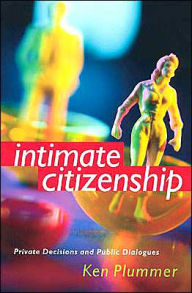 Title: Intimate Citizenship: Private Decisions and Public Dialogues / Edition 1, Author: Ken Plummer