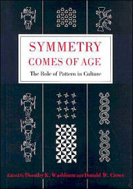 Title: Symmetry Comes of Age: The Role of Pattern in Culture, Author: Dorothy K. Washburn