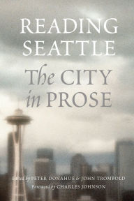 Title: Reading Seattle: The City in Prose, Author: Peter Donahue