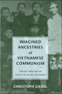 Imagined Ancestries of Vietnamese Communism: Ton Duc Thang and the Politics of History and Memory