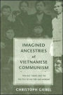 Imagined Ancestries of Vietnamese Communism: Ton Duc Thang and the Politics of History and Memory