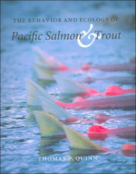 Title: Behavior and Ecology of Pacific Salmon and Trout / Edition 1, Author: Thomas P. Quinn