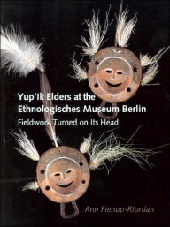 Title: Yupik Elders at Ethnologisches, Author: Ann Fienup-Riordan