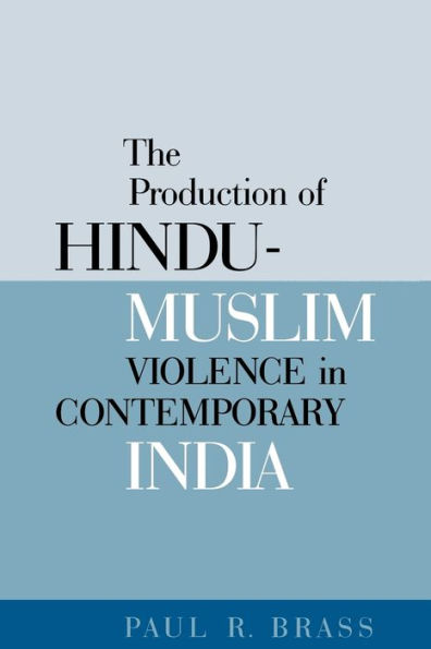 The Production of Hindu-Muslim Violence in Contemporary India / Edition 1