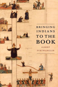 Title: Bringing Indians to the Book, Author: Albert Furtwangler