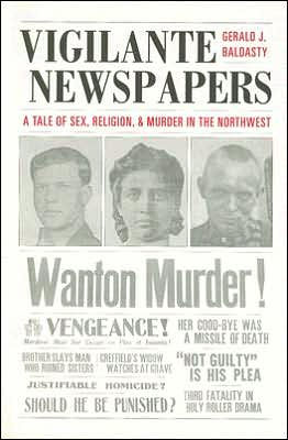 Vigilante Newspapers: Tales of sex, religion, and murder the northwest