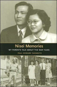 Title: Nisei Memories: My Parents Talk about the War Years, Author: Paul Howard Takemoto