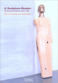 Title: A Sculpture Reader: Contemporary Sculpture Since 1980 / Edition 1, Author: Glenn Harper