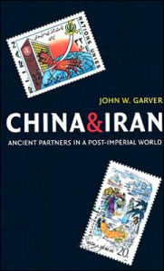 Title: China and Iran: Ancient Partners in a Post-Imperial World, Author: John W. Garver