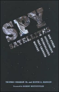 Title: Spy Satellites and Other Intelligence Technologies that Changed History, Author: Thomas Graham Jr.