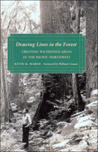 Title: Drawing Lines in the Forest: Creating Wilderness Areas in the Pacific Northwest, Author: Kevin R. Marsh