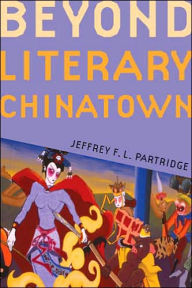 Title: Beyond Literary Chinatown, Author: Jeffrey F. L. Partridge