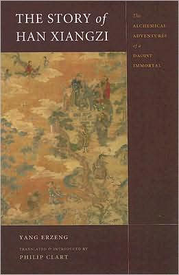 The Story of Han Xiangzi: The Alchemical Adventures of a Daoist Immortal