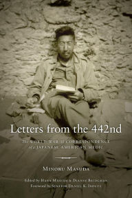 Title: Letters from the 442nd: The World War II Correspondence of a Japanese American Medic, Author: Minoru Masuda