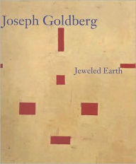 Title: Joseph Goldberg: Jeweled Earth, Author: Nathan Kernan