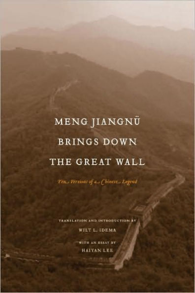 Meng Jiangnü Brings Down the Great Wall: Ten Versions of a Chinese Legend