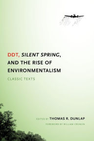 Title: DDT, Silent Spring, and the Rise of Environmentalism: Classic Texts, Author: Thomas Dunlap