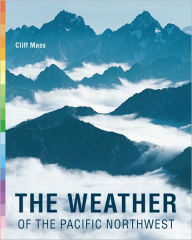 Title: The Weather of the Pacific Northwest, Author: Cliff Mass