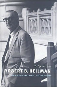 Title: Robert B. Heilman: His Life in Letters, Author: Edward Alexander