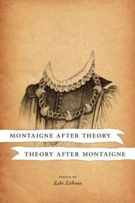 Title: Montaigne after Theory, Theory after Montaigne, Author: Zahi Zalloua