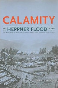 Title: Calamity: The Heppner Flood of 1903, Author: Joann Green Byrd